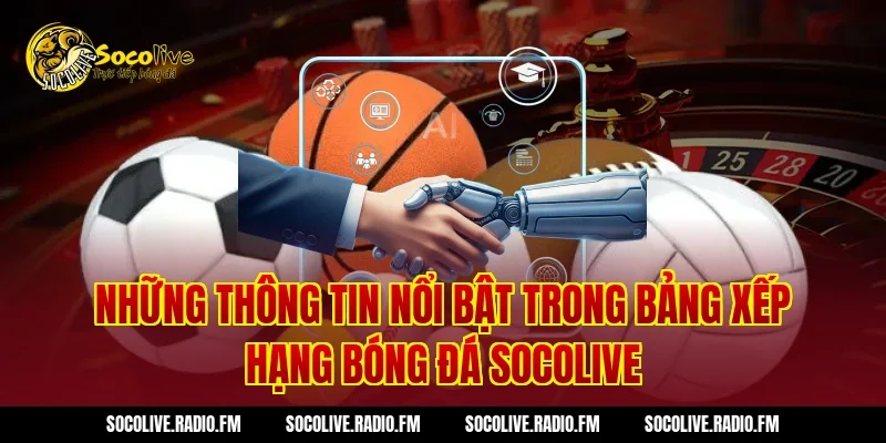 Những thông tin nổi bật trong bảng xếp hạng bóng đá Socolive