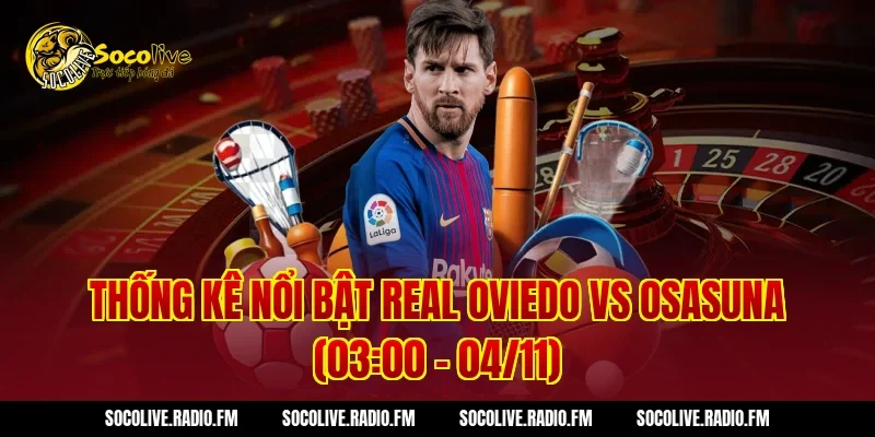 Thống kê nổi bật Real Oviedo vs Osasuna (03:00 – 04/11)